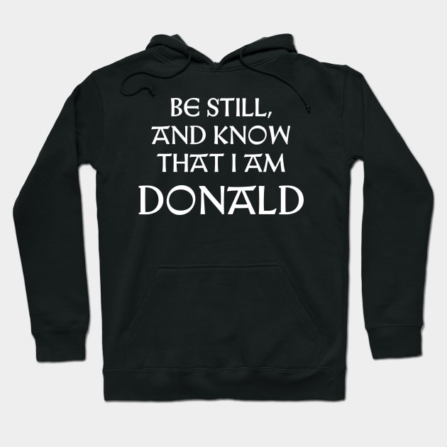 Be Still And Know That I Am Donald Hoodie by Talesbybob